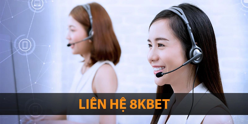 Liên Hệ 8KBET - Kênh Hỗ Trợ Trực Tuyến Siêu Tiện Lợi