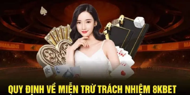 Một số quy định khác về miễn trừ trách nhiệm 8KBET